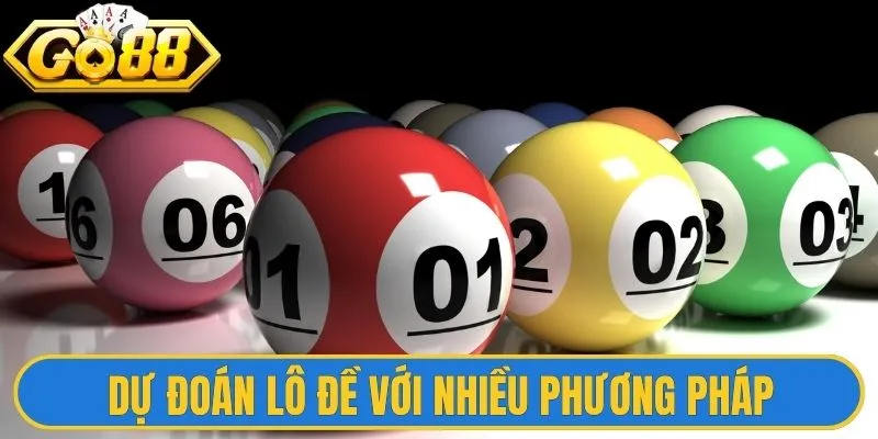 Dự đoán lô đề với nhiều phương pháp